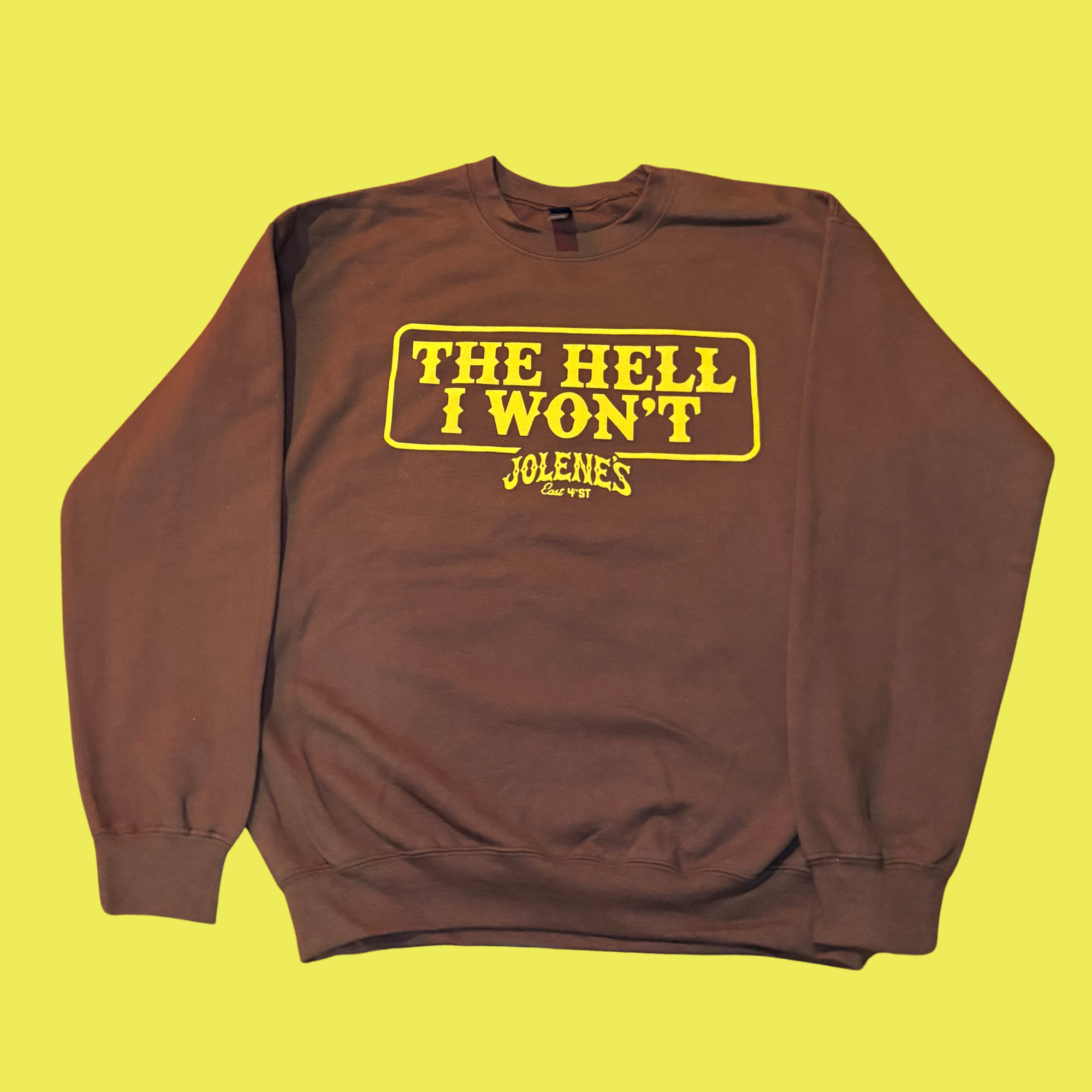 The Hell I Won’t Crew Neck Sweatshirt